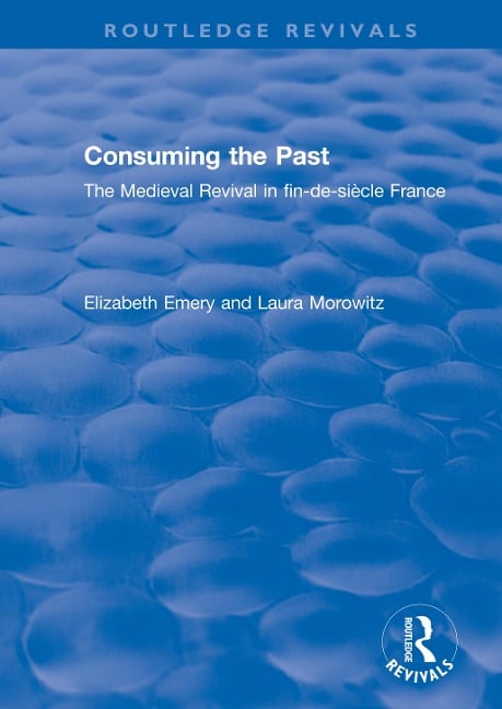 Consuming the Past - Elizabeth Emery, Laura Morowitz