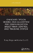 Cover-Bild zum Titel 'On-Board Design Models and Algorithm for Communication Based Train Control and Tracking System' von 'Tanuja Patgar, Kavitha Devi Cs'