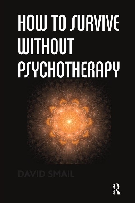 How to Survive Without Psychotherapy - David Smail