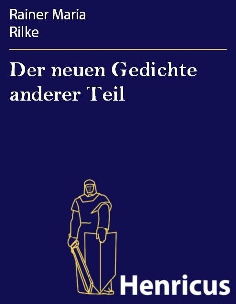 Der neuen Gedichte anderer Teil - Rainer Maria Rilke