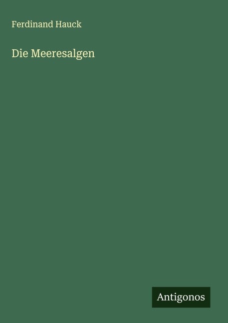Die Meeresalgen - Ferdinand Hauck