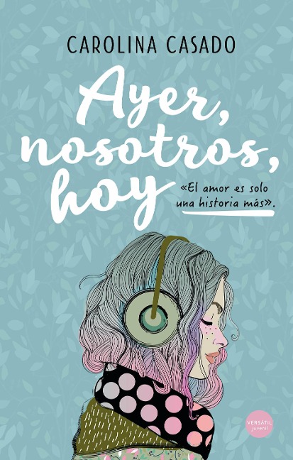 Ayer, nosotros, hoy - Carolina Casado