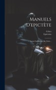 Cover-Bild zum Titel 'Manuels D'epictète: Suivis Du Tableau De Cébès...' von 'Cebes'
