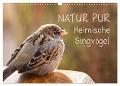 NATUR PUR Heimische Singvögel (Wandkalender 2025 DIN A3 quer), CALVENDO Monatskalender - Karin Dietzel