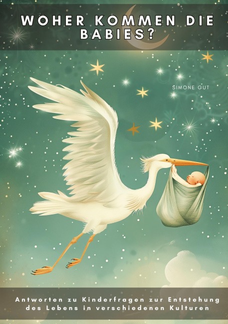 Woher kommen die Babies? - Simone Gut