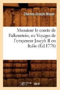 Monsieur Le Comte de Falkenstein, Ou Voyages de l'Empereur Joseph II En Italie (Éd.1778) - Charles-Joseph Mayer