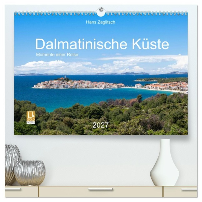 Dalamtinische Küste - Momente einer Reise (hochwertiger Premium Wandkalender 2027 DIN A2 quer), Kunstdruck in Hochglanz - Hans Zaglitsch - www. hans-zaglitsch. com