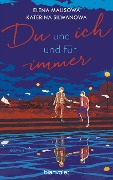 Cover-Bild zum Titel 'Du und ich und für immer' von 'Elena Malisowa, Katerina Silwanowa'