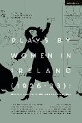 Cover-Bild zum Titel 'Plays by Women in Ireland (1926-33): Feminist Theatres of Freedom and Resistance' von 'Margaret O'Leary, Mary Manning, Dorothy Macardle, Kate O'Brien, Mary Devenport O'Neill'