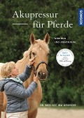 Cover-Bild zum Titel 'Akupressur für Pferde' von 'Ina Gösmeier'