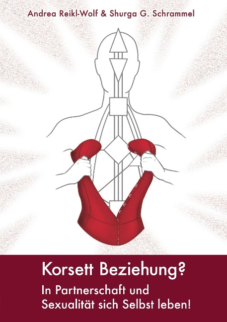 Korsett Beziehung? - Shurga G. Schrammel, Andrea Reikl-Wolf