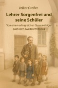 Cover-Bild zum Titel 'Lehrer Sorgenfrei und seine Schüler' von 'Volker Großer'