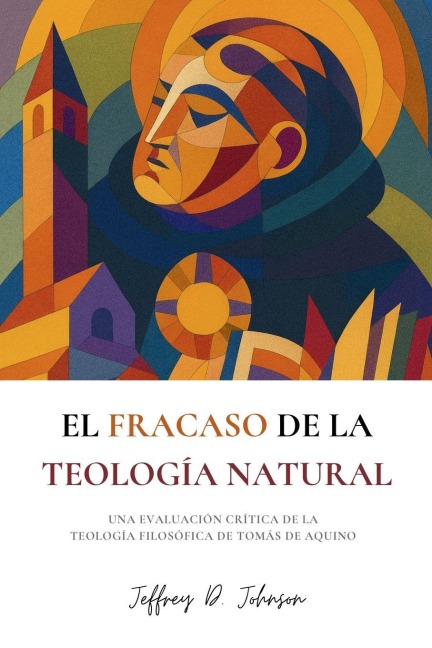 El fracaso de la teología natural - Jeffrey D Johnson