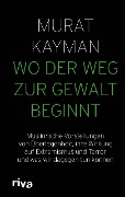 Cover-Bild zum Titel 'Wo der Weg zur Gewalt beginnt' von 'Murat Kayman'