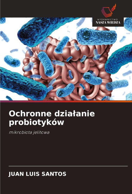 Ochronne dzia¿anie probiotyków - Juan Luis Santos