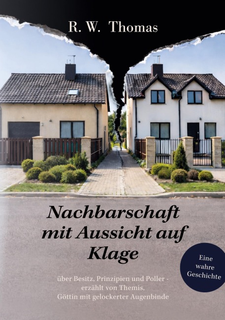 Nachbarschaft mit Aussicht auf Klage - Thomas R. W.