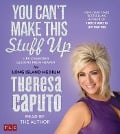 You Can't Make This Stuff Up: Life-Changing Lessons from Heaven - Theresa Caputo