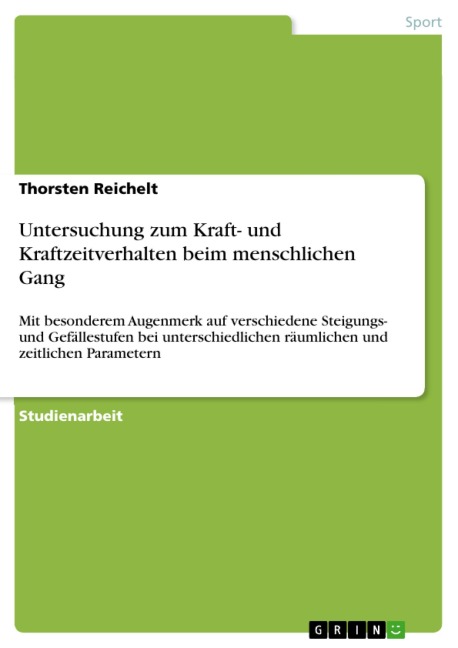 Untersuchung zum Kraft- und Kraftzeitverhalten beim menschlichen Gang - Thorsten Reichelt