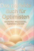 Cover-Bild zum Titel 'Das perfekte Buch für Optimisten' von 'Mia Fischer'