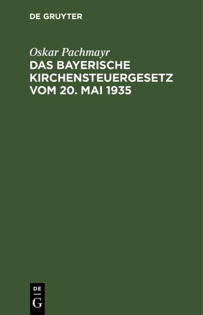 Das Bayerische Kirchensteuergesetz vom 20. Mai 1935 - Oskar Pachmayr