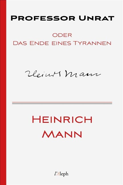 Professor Unrat oder Das Ende eines Tyrannen - Heinrich Mann
