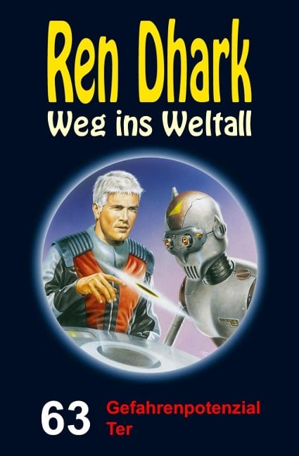 Ren Dhark - Weg ins Weltall 63: Gefahrenpotenzial Ter - Jan Gardemann, Andreas Zwengel