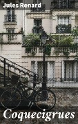 Cover-Bild zum Titel 'Coquecigrues' von 'Jules Renard'
