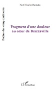 Cover-Bild zum Titel 'Fragment d'une douleur au coeur de Brazzaville' von 'Noël Kodia-Ramata'