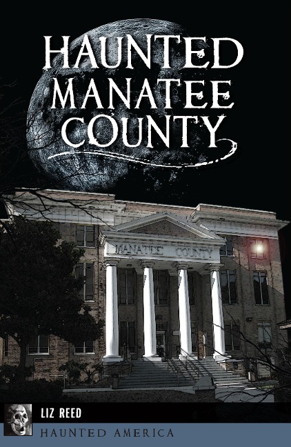 Haunted Manatee County - Liz Reed