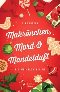 Cover-Bild zum Titel 'Makrönchen, Mord & Mandelduft' von 'Elke Pistor'