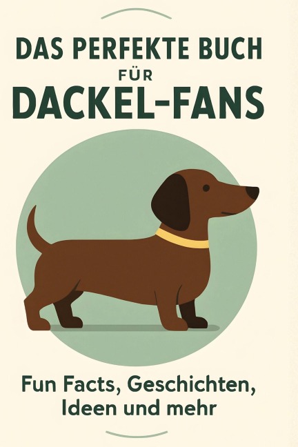 Das perfekte Buch für Dackel-Fans - Julian Schmied