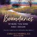 Boundaries Lib/E: Where You End and I Begin - How to Recognize and Set Healthy Boundaries - Anne Katherine