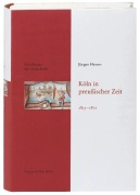 Cover-Bild zum Titel 'Geschichte der Stadt Köln 09. Köln in preußischer Zeit 1815 - 1871' von 'Jürgen Herres'