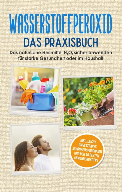 Wasserstoffperoxid - Das Praxisbuch: Das natürliche Heilmittel H2O2 sicher anwenden für starke Gesundheit oder im Haushalt inkl. leicht umsetzbares Schönheitsprogramm und den 10 besten Anwendungstipps - Tobias Langnitz