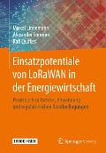 Cover-Bild zum Titel 'Einsatzpotentiale von LoRaWAN in der Energiewirtschaft' von 'Marcel Linnemann, Alexander Sommer, Ralf Leufkes'