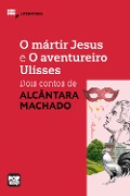 Cover-Bild zum Titel 'O mártir Jesus e O aventureiro Ulisses: Dois contos de Alcânata Machado' von 'Alcântara Machado'