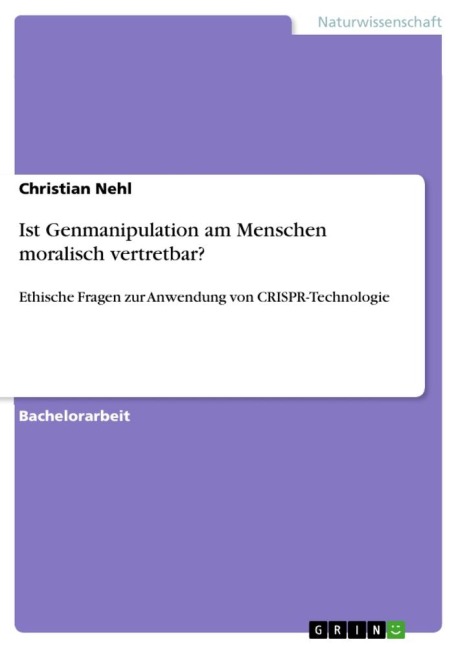 Ist Genmanipulation am Menschen moralisch vertretbar? - Christian Nehl