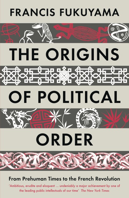 The Origins of Political Order - Francis Fukuyama