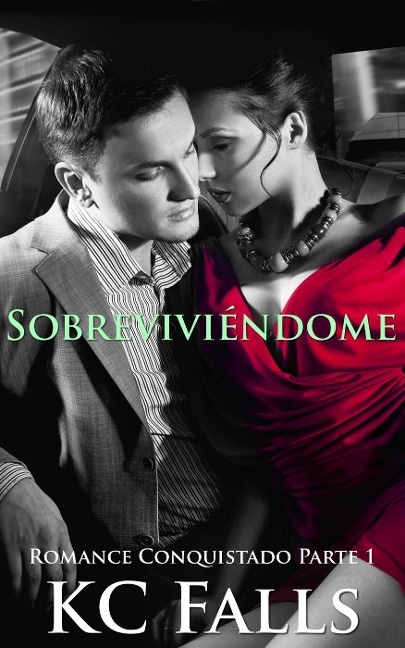 Sobreviviéndome (Romance Conquistado, #1) - K. C. Falls