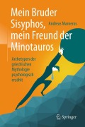 Cover-Bild zum Titel 'Mein Bruder Sisyphos, mein Freund der Minotauros' von 'Andreas Marneros'