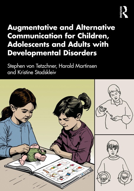 Augmentative and Alternative Communication for Children, Adolescents and Adults with Developmental Disorders - Stephen Von Tetzchner, Kristine Stadskleiv, Harald Martinsen