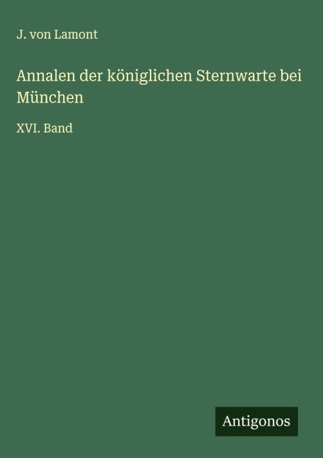 Annalen der königlichen Sternwarte bei München - J. von Lamont