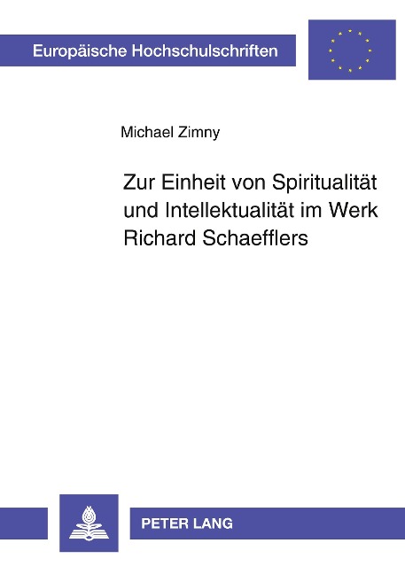 Zur Einheit von Spiritualität und Intellektualität im Werk Richard Schaefflers - Michael Zimny