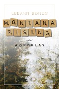 Cover-Bild zum Titel 'Montana Rising: Wordplay' von 'Leeann Bonds'