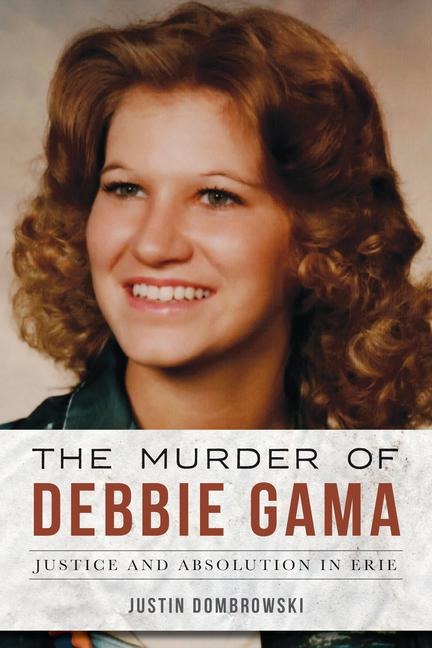 The Murder of Debbie Gama - Justin Dombrowski