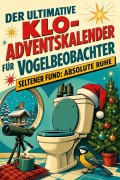 Cover-Bild zum Titel 'Der ultimative Klo-Adventskalender für Vogelbeobachter' von 'Liam Schulz'