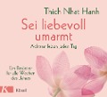 Sei liebevoll umarmt - Thich Nhat Hanh