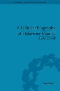 Cover-Bild zum Titel 'A Political Biography of Delarivier Manley' von 'Rachel Carnell'