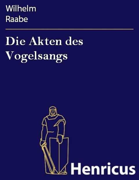 Die Akten des Vogelsangs - Wilhelm Raabe