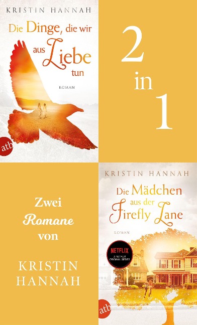 Die Dinge, die wir aus Liebe tun & Die Mädchen aus der Firefly Lane - Kristin Hannah